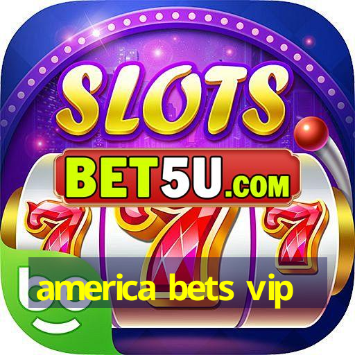 america bets vip